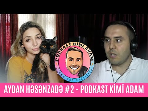 PODKAST KİMİ ADAM #2 - AYDAN HƏSƏNZADƏ