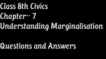 Class 8th Civics Chapter-7 Understanding Marginalisation || Questions and Answers