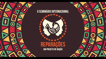 II SEMINÁRIO INTERNACIONAL PRÓ-REPARAÇÕES - 11/11/25 - Manhã