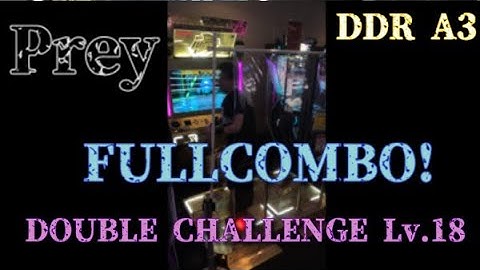 (DDR A3) Prey 【DOUBLE CHALLENGE Lv.18】 FULLCOMBO!