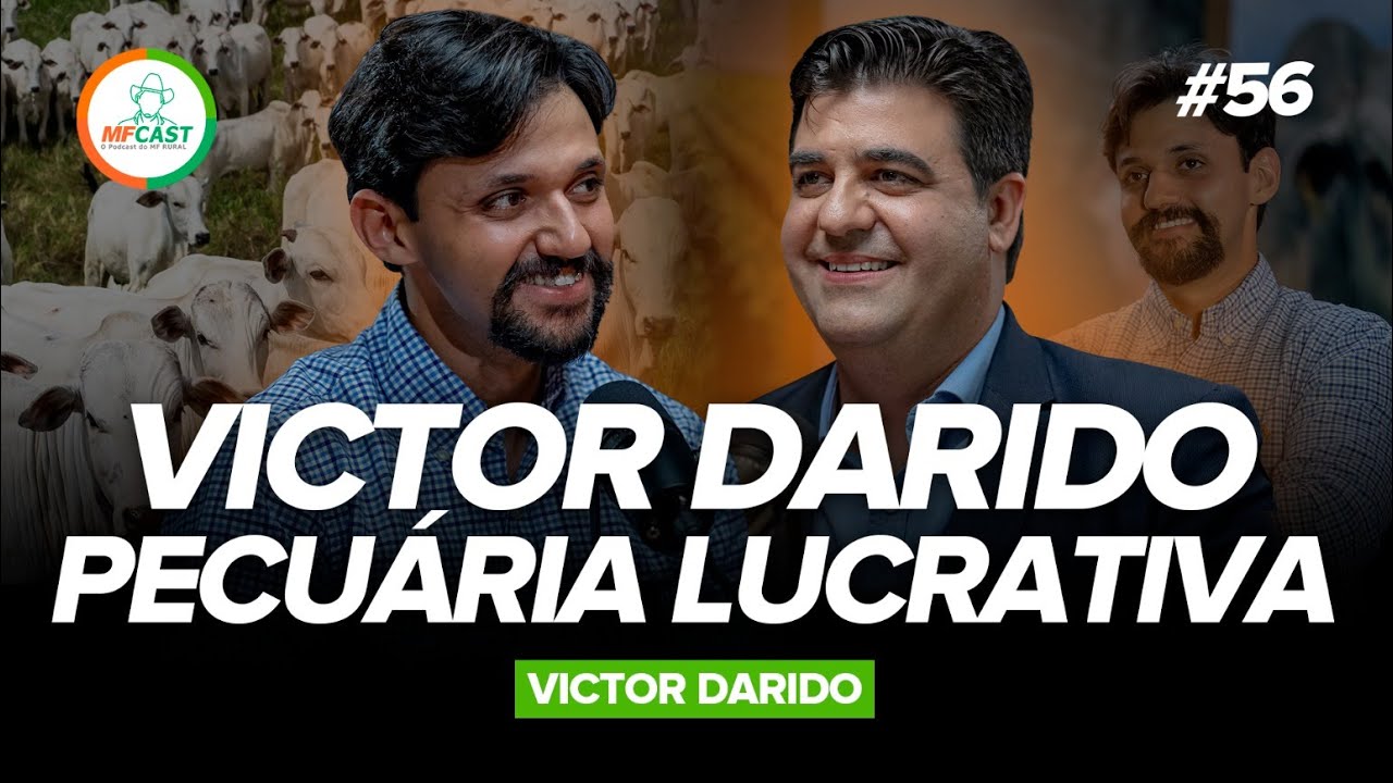 VICTOR DARIDO: COMO OBTER MAIOR LUCRATIVIDADE NA PECUÁRIA COM BEM-ESTAR ANIMAL - MF Cast 56
