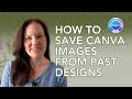 How to save Canva images you&#39;ve used in previous designs