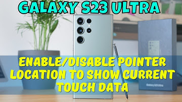 How to Enable/Disable Pointer Location to Show Current Touch Data Samsung Galaxy S23 Ultra