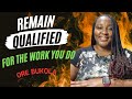 Remain Qualified for the work you do