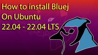 How to install Bluej on Ubuntu 22.04 - 22.04 LTS