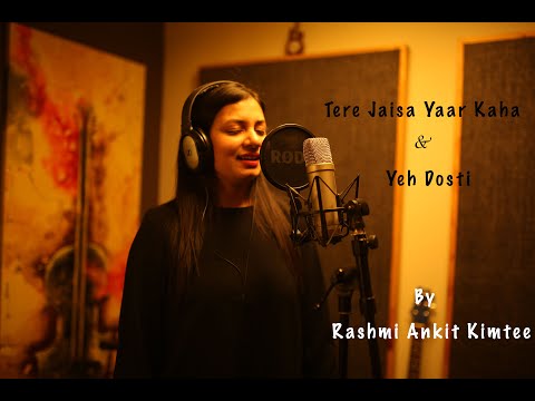 tere-jaisa-yaar-kahan-&-yeh-dosti-mashup-|-unplugged-cover-|-rashmi-ankit-kimtee