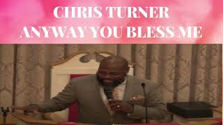 Video thumbnail of "Chris Turner – Anyway You Bless Me"