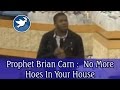 Prophet Brian Carn :  No More Hoes In Your House