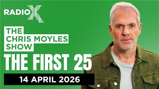 The First 25 | 14th April 2026 | The Chris Moyles Show