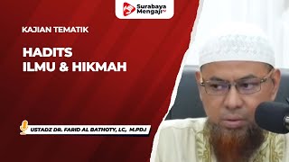 Hadits Ilmu & Hikmah: Hadits ke 23 & 24 - Ustadz Dr. Farid Al Bathoty, Lc,  M.Pd.I