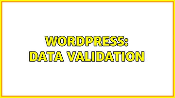 Wordpress: Data validation