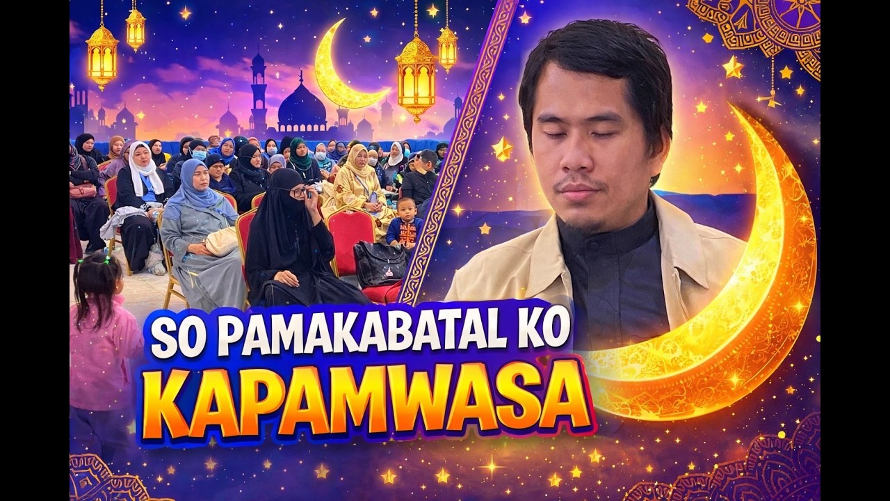 SO PAMAKABATAL KO KAPAMWASA | MARANAO WASYAT | ISTIQBAL RAMADHAN 2026