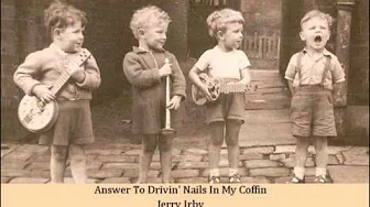 Answer To Drivin' Nails In My Coffin Jerry Irby Answer To Drivin' Nails In My Coffin Jerry Irby