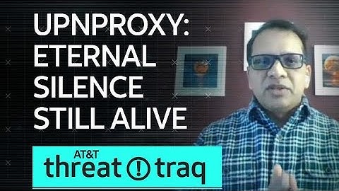 UPnProxy:  Eternal Silence Still Alive| AT&T ThreatTraq