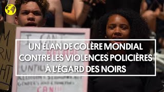 Un élan de colère mondial contre les violences policières à l'égard des Noirs