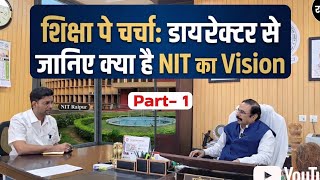 NIT Part 1 | NIT Raipur ka sach? | Sidhe Director se | jaaniye kya hai | NIT ka Vision? 🎓