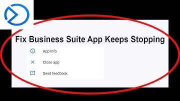 Fix Business Suite App Keeps Stopping | Business Suite App Crash Issue | Business Suite App | PSA 24