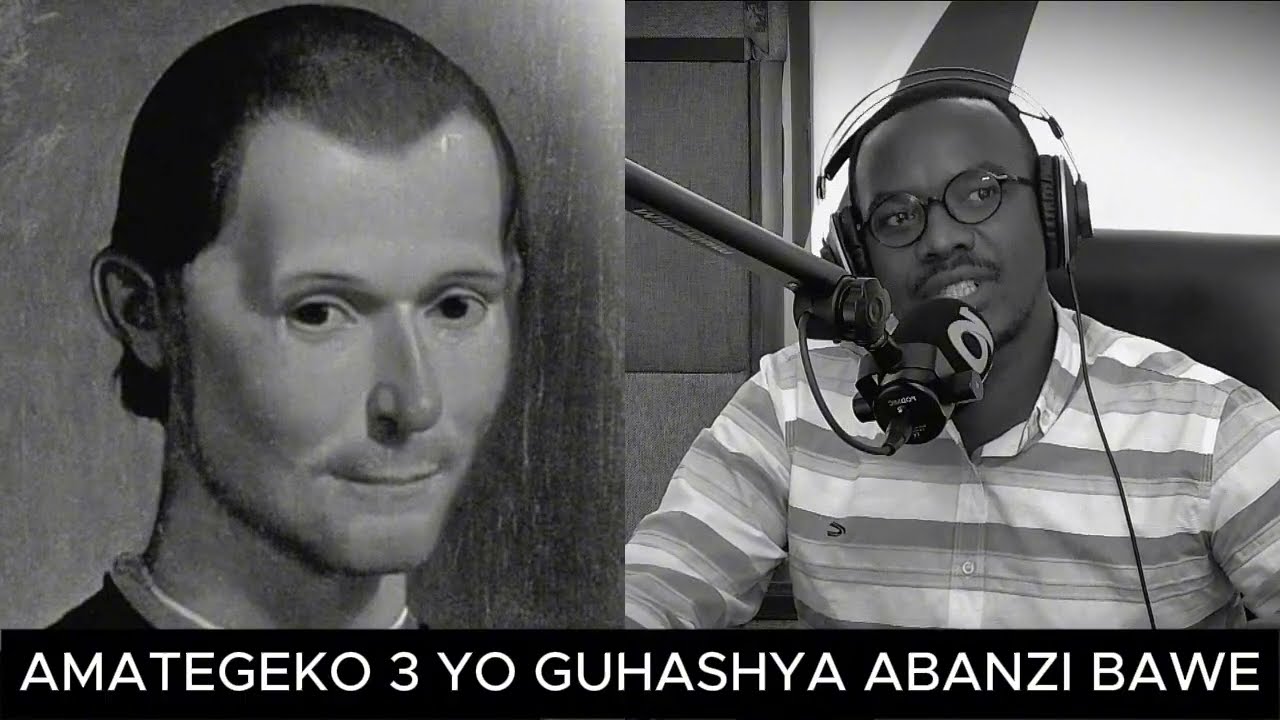 AMATEGEKO 3 YO GUHASHYA ABANZI BAWE BIKAKURINDA KWANDAGARA NK'UKO YAHIMBWE NA NICCOLO MACHIAVELLI