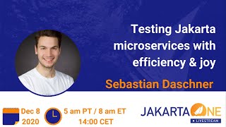 Testing Jakarta microservices with efficiency and joy | JakartaOne Livestream 2020