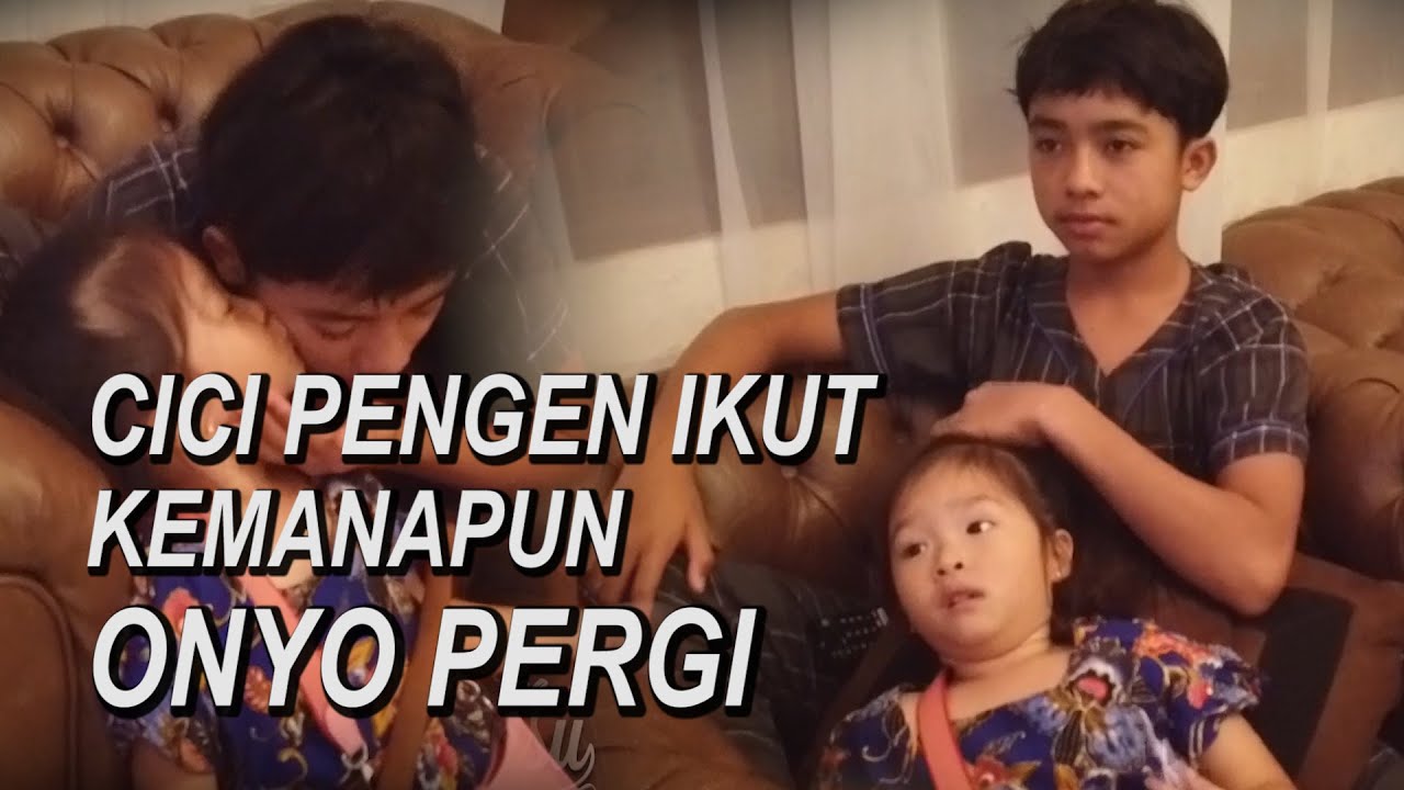 The Onsu Family - Cici pengen ikut kemanapun Onyo pergi