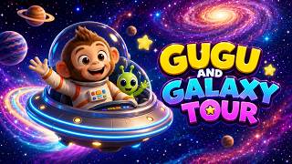🚀 GUGU Galaxy Tour! | Fun Space Adventure Song 🌌