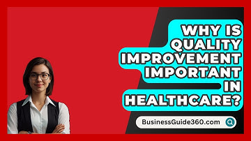 Why Is Quality Improvement Important In Healthcare? - BusinessGuide360.com