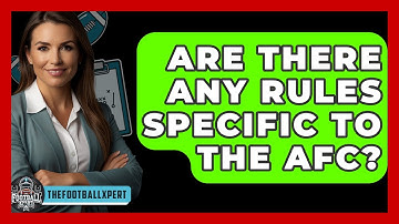 Are There Any Rules Specific To The AFC? - The Football Xpert