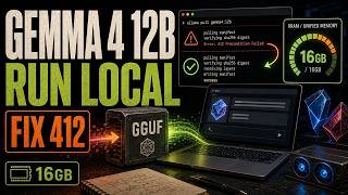 Gemma 4 12B: Setup Fix Ollama 412 + GGUF on 16GB
