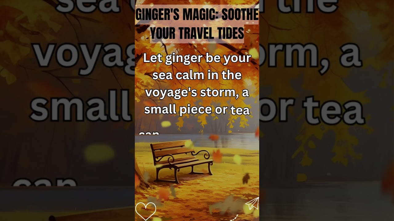 Ginger's Magic: Soothe Your Travel Tides 