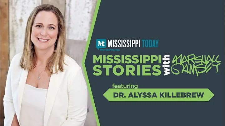 Mississippi Stories: Dr. Alyssa Killebrew