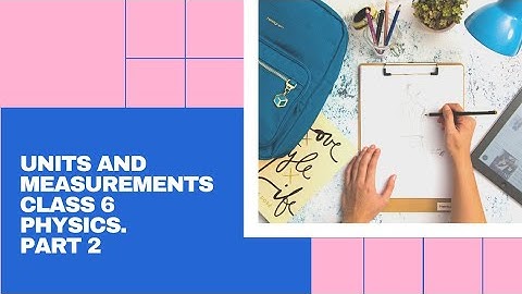 Physical quantities and measurement class 6 part 2