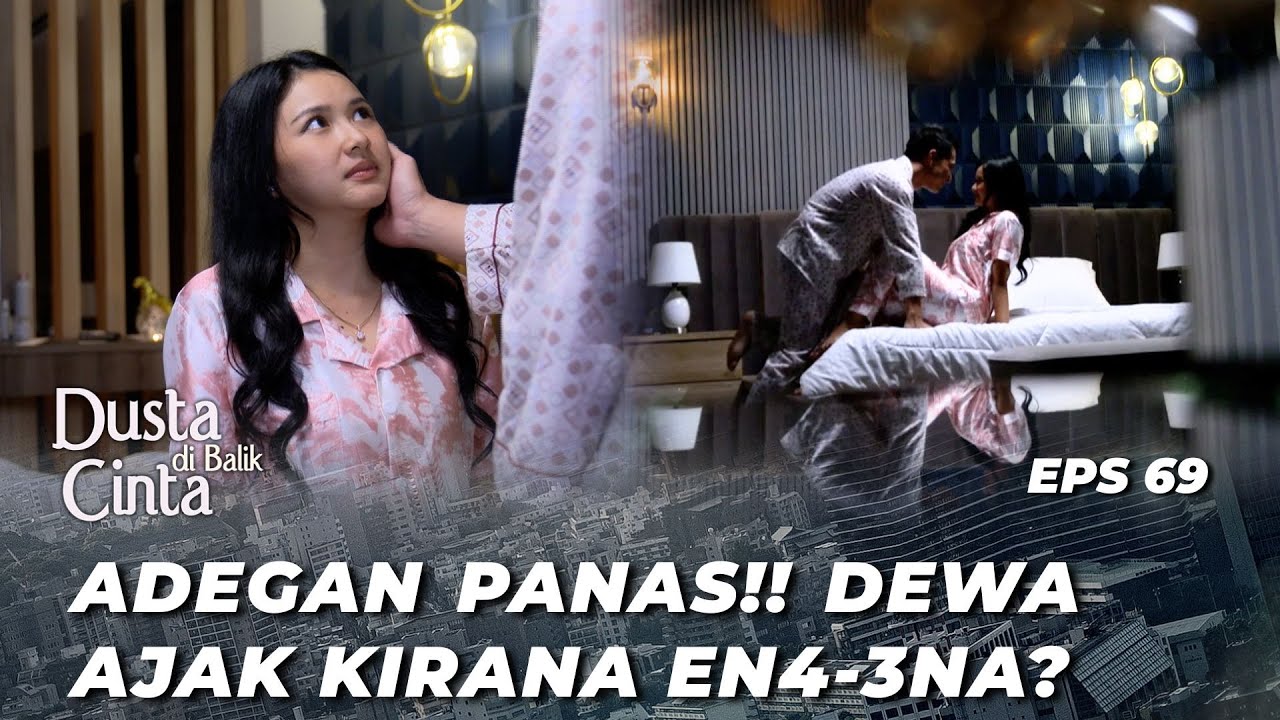 VIRALLL!! DEWA & KIRANA BIKIN ANAK - DUSTA DI BALIK CINTA EPS 60