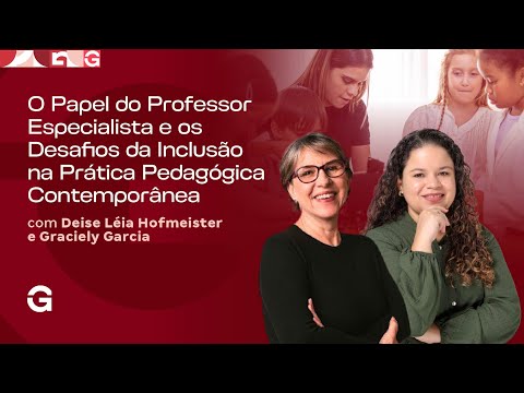 O Papel do Professor Especialista e os Desafios da Inclusão na Prática Pedagógica Contemporânea