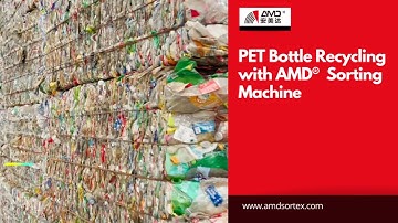 PET Bottle Recycling with AMD®  Sorting Machine