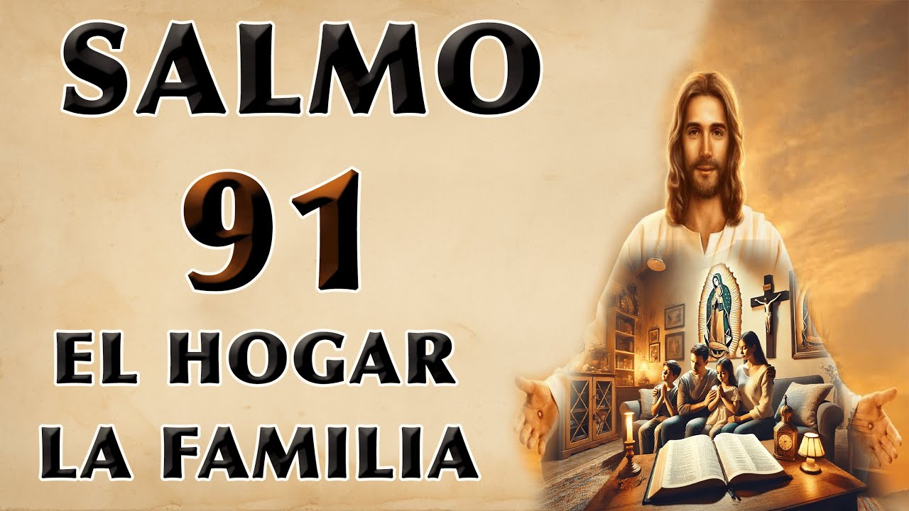 ORACIÓN DE PROTECCIÓN DEL SALMO 91 PARA EL HOGAR Y LA FAMILIA - YouTube