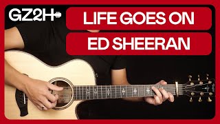 Life Goes On Guitar Tutorial - Ed Sheeran Guitar Lesson |Chords + Strumming|