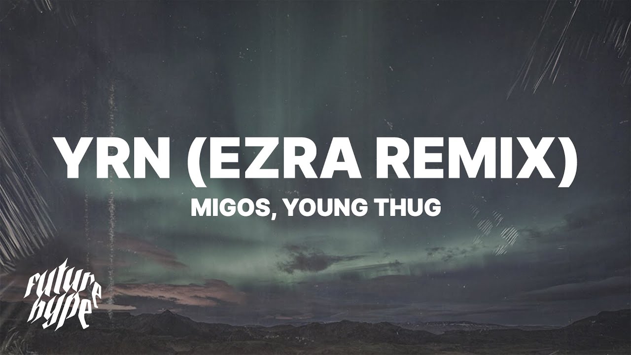 Migos ft. Young Thug YRN (EZRA Remix) (Lyrics) "The Vivi Trend Oh