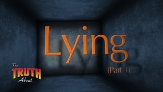 The Truth About... Lying (Part 1)