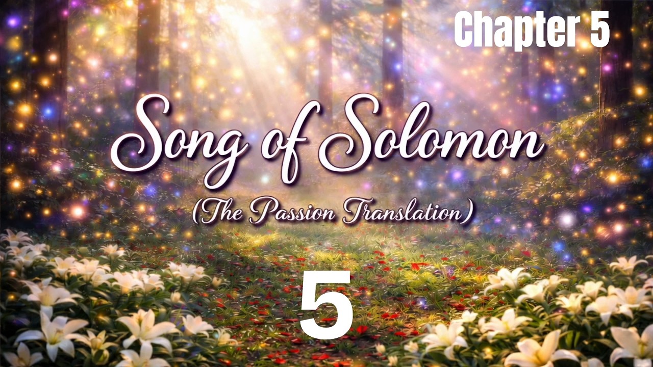 Song of Songs. Chapter 5 (The Passion Translation Bible with a melody)