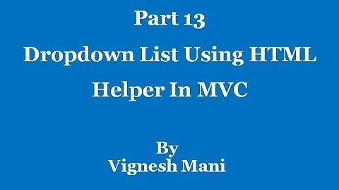 Part 13   HTML Helper Controls In MVC | Dropdown List | Tamil