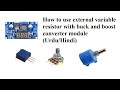 How to use external variable resistor with buck and boost converter module (Urdu/Hindi)