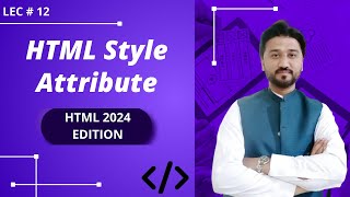 HTML Style Attribute Explained: Everything You Need to Know! | Lec-12 | HTML 2024