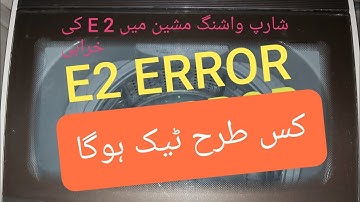 HOW TO REPAIR  E 2 ERROR SHARP WASHING MACHINE 11KG MODEL  NO ESX 115
