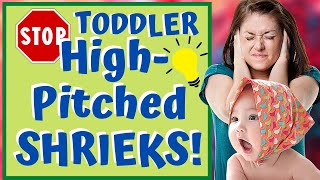 How To Stop Toddler Short High Pitched Screams Step By Step