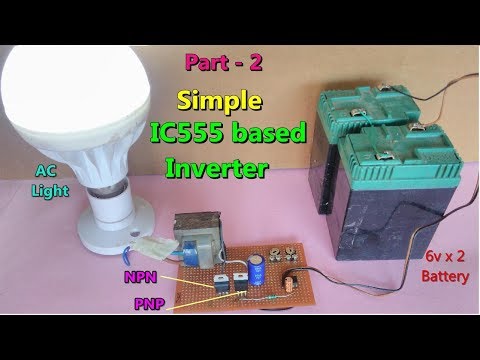 Simple IC555 Based Inverter Using NPN & PNP Transistor With Circuit Diagram // Part - 2