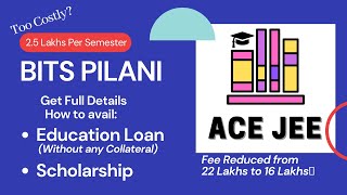 BITS PILANI || Education Loan without Collateral || Scholarship || Everything you need to Know