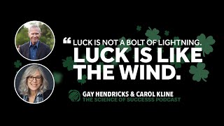 Your Luckiest Year Ever - The Science of Luck with Gay Hendricks and Carol Kline