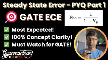 GATE ECE: Steady State Error Part 1:PYQ Solutions with Concept Clarity
