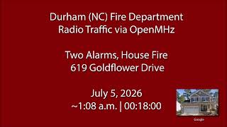 7/5/26 - Durham (NC) Fire - Goldflower Drive - Radio Traffic