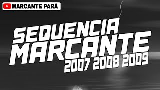 SEQUÊNCIA MARCANTE 2007 - 2008 - 2009 - SEM VINHETAS (MARCANTE PARÁ)